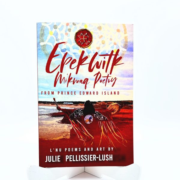 Julie Pellissier-Lush: Epekwitk Mi'kmaq Poetry From PEI