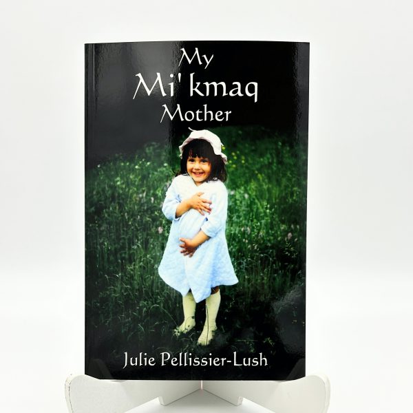 Julie Pellissier-Lush: My Mi'kmaq Mother