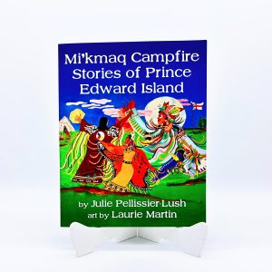 Julie Pellissier-Lush: Mi'kmaq Campfire Stories of Prince Edward Island